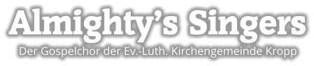 Almighty’s Singers Der Gospelchor der Ev.-Luth. Kirchengemeinde Kropp